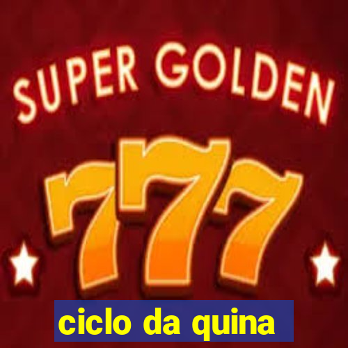 ciclo da quina